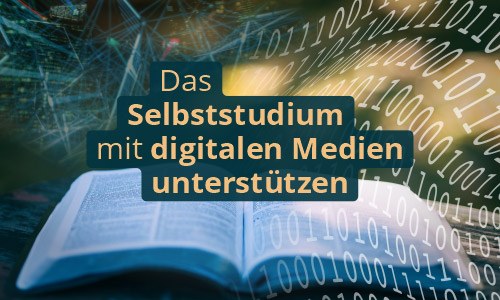 Das Selbststudium mit digitalen Medien unterstützen Zur Themenspecial-Seite "Das Selbststudium mit digitalen Medien unterstützen"